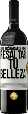 39,95 € Envío gratis | Vino Tinto Edición RED MBE Reserva Aquí trabajamos para resaltar tu belleza Etiqueta Blanca. Etiqueta personalizable Reserva 12 Meses Cosecha 2014 Tempranillo