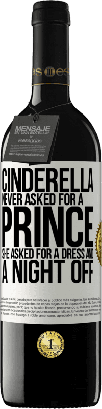 39,95 € Free Shipping | Red Wine RED Edition MBE Reserve Cinderella never asked for a prince. She asked for a dress and a night off White Label. Customizable label Reserve 12 Months Harvest 2014 Tempranillo