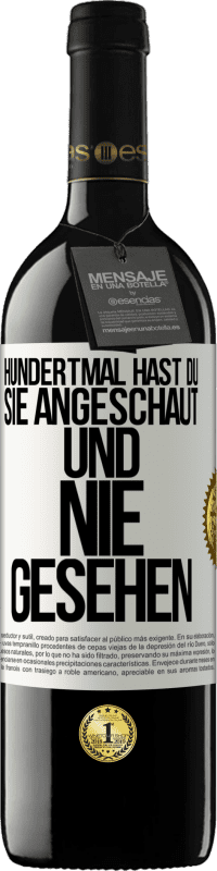 39,95 € Kostenloser Versand | Rotwein RED Ausgabe MBE Reserve Hundertmal hast du sie angeschaut und nie gesehen Weißes Etikett. Anpassbares Etikett Reserve 12 Monate Ernte 2015 Tempranillo