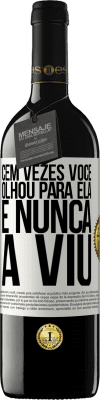 39,95 € Envio grátis | Vinho tinto Edição RED MBE Reserva Cem vezes você olhou para ela e nunca a viu Etiqueta Branca. Etiqueta personalizável Reserva 12 Meses Colheita 2015 Tempranillo