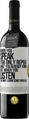 39,95 € 送料無料 | 赤ワイン REDエディション MBE 予約する あなたが話すとき、あなたはあなたがすでに知っていることを繰り返すだけです、しかしあなたが聞くとき、あなたは何か新しいことを学ぶかもしれません ホワイトラベル. カスタマイズ可能なラベル 予約する 12 月 収穫 2016 Tempranillo
