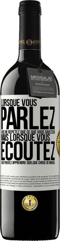 39,95 € Envoi gratuit | Vin rouge Édition RED MBE Réserve Lorsque vous parlez, vous ne répétez que ce que vous savez déjà, mais lorsque vous écoutez, vous pouvez apprendre quelque Étiquette Blanche. Étiquette personnalisable Réserve 12 Mois Récolte 2014 Tempranillo