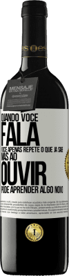 39,95 € Envio grátis | Vinho tinto Edição RED MBE Reserva Quando você fala, você apenas repete o que já sabe, mas ao ouvir, pode aprender algo novo Etiqueta Branca. Etiqueta personalizável Reserva 12 Meses Colheita 2014 Tempranillo