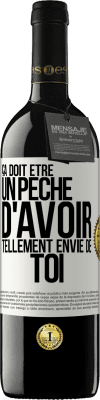 39,95 € Envoi gratuit | Vin rouge Édition RED MBE Réserve Ça doit être un péché d'avoir tellement envie de toi Étiquette Blanche. Étiquette personnalisable Réserve 12 Mois Récolte 2015 Tempranillo