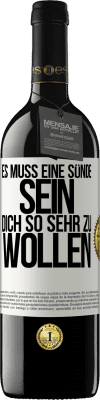 39,95 € Kostenloser Versand | Rotwein RED Ausgabe MBE Reserve Es muss eine Sünde sein, dich so sehr zu wollen Weißes Etikett. Anpassbares Etikett Reserve 12 Monate Ernte 2015 Tempranillo