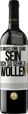39,95 € Kostenloser Versand | Rotwein RED Ausgabe MBE Reserve Es muss eine Sünde sein, dich so sehr zu wollen Weißes Etikett. Anpassbares Etikett Reserve 12 Monate Ernte 2016 Tempranillo