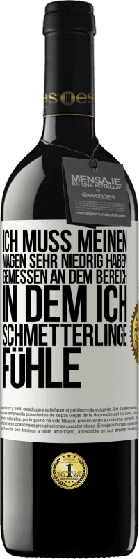 39,95 € Kostenloser Versand | Rotwein RED Ausgabe MBE Reserve Ich muss meinen Magen sehr niedrig haben, gemessen an dem Bereich, in dem ich Schmetterlinge fühle Weißes Etikett. Anpassbares Etikett Reserve 12 Monate Ernte 2015 Tempranillo