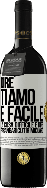 39,95 € Spedizione Gratuita | Vino rosso Edizione RED MBE Riserva Dire ti amo è facile. La cosa difficile è dire Parangaricutirimicuaro Etichetta Bianca. Etichetta personalizzabile Riserva 12 Mesi Raccogliere 2014 Tempranillo