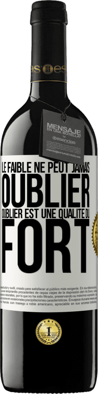 39,95 € Envoi gratuit | Vin rouge Édition RED MBE Réserve Le faible ne peut jamais oublier. Oublier est une qualité du fort Étiquette Blanche. Étiquette personnalisable Réserve 12 Mois Récolte 2015 Tempranillo