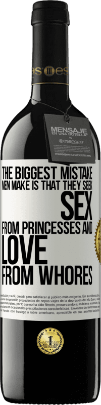 39,95 € Free Shipping | Red Wine RED Edition MBE Reserve The biggest mistake men make is that they seek sex from princesses and love from whores White Label. Customizable label Reserve 12 Months Harvest 2015 Tempranillo