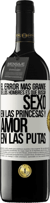 39,95 € Envío gratis | Vino Tinto Edición RED MBE Reserva El error más grande de los hombres es que buscan sexo en las princesas y amor en las putas Etiqueta Blanca. Etiqueta personalizable Reserva 12 Meses Cosecha 2015 Tempranillo