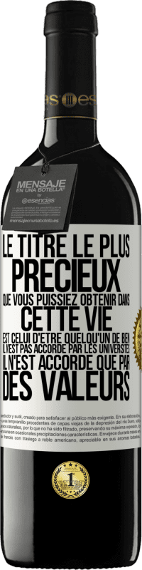 39,95 € Envoi gratuit | Vin rouge Édition RED MBE Réserve Le titre le plus précieux que vous puissiez obtenir dans cette vie est celui d'être quelqu'un de bien, il n'est pas accordé par Étiquette Blanche. Étiquette personnalisable Réserve 12 Mois Récolte 2014 Tempranillo