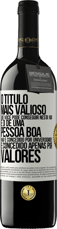 39,95 € Envio grátis | Vinho tinto Edição RED MBE Reserva O título mais valioso que você pode conseguir nesta vida é o de uma pessoa boa, não é concedido por universidades, é Etiqueta Branca. Etiqueta personalizável Reserva 12 Meses Colheita 2014 Tempranillo