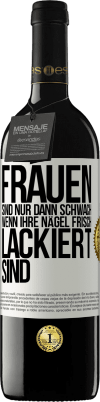 39,95 € Kostenloser Versand | Rotwein RED Ausgabe MBE Reserve Frauen sind nur dann schwach, wenn ihre Nägel frisch lackiert sind Weißes Etikett. Anpassbares Etikett Reserve 12 Monate Ernte 2015 Tempranillo