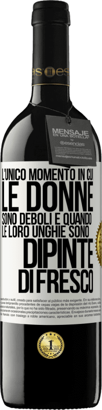 39,95 € Spedizione Gratuita | Vino rosso Edizione RED MBE Riserva L'unico momento in cui le donne sono deboli è quando le loro unghie sono dipinte di fresco Etichetta Bianca. Etichetta personalizzabile Riserva 12 Mesi Raccogliere 2014 Tempranillo