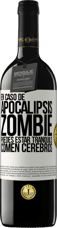 39,95 € Envío gratis | Vino Tinto Edición RED MBE Reserva En caso de apocalipsis zombie puedes estar tranquilo, comen cerebros Etiqueta Blanca. Etiqueta personalizable Reserva 12 Meses Cosecha 2015 Tempranillo