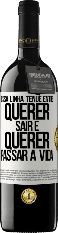 39,95 € Envio grátis | Vinho tinto Edição RED MBE Reserva Essa linha tênue entre querer sair e querer passar a vida Etiqueta Branca. Etiqueta personalizável Reserva 12 Meses Colheita 2015 Tempranillo