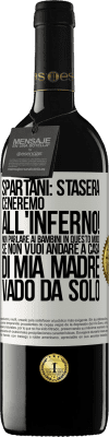 39,95 € Spedizione Gratuita | Vino rosso Edizione RED MBE Riserva Spartani: stasera ceneremo all'inferno! Non parlare ai bambini in questo modo. Se non vuoi andare a casa di mia madre, vado Etichetta Bianca. Etichetta personalizzabile Riserva 12 Mesi Raccogliere 2015 Tempranillo