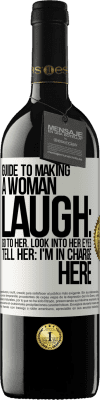 39,95 € Free Shipping | Red Wine RED Edition MBE Reserve Guide to making a woman laugh: Go to her. Look into her eyes. Tell him: I'm in charge here White Label. Customizable label Reserve 12 Months Harvest 2014 Tempranillo