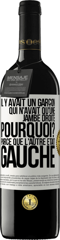 39,95 € Envoi gratuit | Vin rouge Édition RED MBE Réserve Il y avait un garçon qui n'avait qu'une jambe droite. Pourquoi? Parce que l'autre était gauche Étiquette Blanche. Étiquette personnalisable Réserve 12 Mois Récolte 2014 Tempranillo