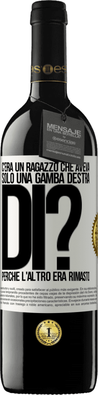 39,95 € Spedizione Gratuita | Vino rosso Edizione RED MBE Riserva C'era un ragazzo che aveva solo una gamba destra. Di? Perché l'altro era rimasto Etichetta Bianca. Etichetta personalizzabile Riserva 12 Mesi Raccogliere 2014 Tempranillo