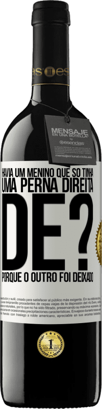 39,95 € Envio grátis | Vinho tinto Edição RED MBE Reserva Havia um menino que só tinha uma perna direita. De? Porque o outro foi deixado Etiqueta Branca. Etiqueta personalizável Reserva 12 Meses Colheita 2014 Tempranillo