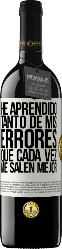 39,95 € Envío gratis | Vino Tinto Edición RED MBE Reserva He aprendido tanto de mis errores que cada vez me salen mejor Etiqueta Blanca. Etiqueta personalizable Reserva 12 Meses Cosecha 2014 Tempranillo