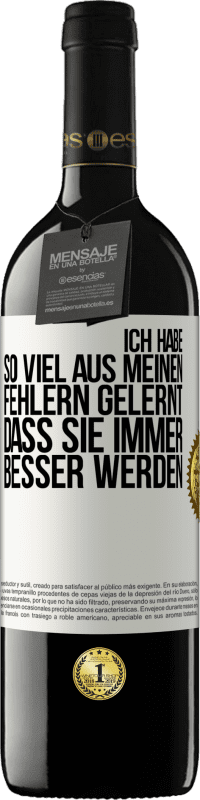 39,95 € Kostenloser Versand | Rotwein RED Ausgabe MBE Reserve Ich habe so viel aus meinen Fehlern gelernt, dass sie immer besser werden Weißes Etikett. Anpassbares Etikett Reserve 12 Monate Ernte 2015 Tempranillo