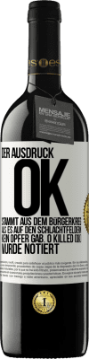 39,95 € Kostenloser Versand | Rotwein RED Ausgabe MBE Reserve Der Ausdruck OK stammt aus dem Bürgerkrieg, als es auf den Schlachtfeldern kein Opfer gab. 0 Killed (OK) wurde notiert Weißes Etikett. Anpassbares Etikett Reserve 12 Monate Ernte 2014 Tempranillo