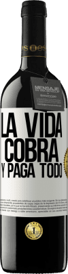 39,95 € Envío gratis | Vino Tinto Edición RED MBE Reserva La vida cobra y paga todo Etiqueta Blanca. Etiqueta personalizable Reserva 12 Meses Cosecha 2015 Tempranillo