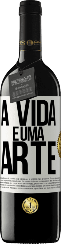 39,95 € Envio grátis | Vinho tinto Edição RED MBE Reserva A vida é uma arte Etiqueta Branca. Etiqueta personalizável Reserva 12 Meses Colheita 2015 Tempranillo