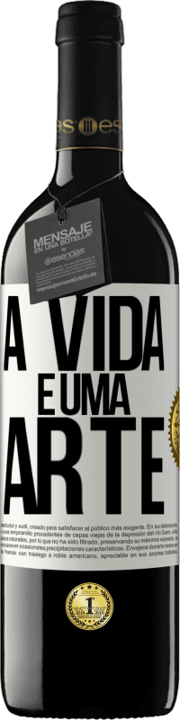 39,95 € Envio grátis | Vinho tinto Edição RED MBE Reserva A vida é uma arte Etiqueta Branca. Etiqueta personalizável Reserva 12 Meses Colheita 2016 Tempranillo