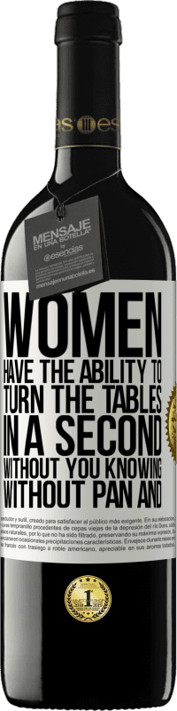 39,95 € Free Shipping | Red Wine RED Edition MBE Reserve Women have the ability to turn the tables in a second. Without you knowing, without pan and without omelette White Label. Customizable label Reserve 12 Months Harvest 2016 Tempranillo