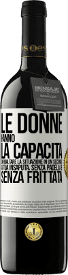 39,95 € Spedizione Gratuita | Vino rosso Edizione RED MBE Riserva Le donne hanno la capacità di ribaltare la situazione in un secondo. A tua insaputa, senza padella e senza frittata Etichetta Bianca. Etichetta personalizzabile Riserva 12 Mesi Raccogliere 2014 Tempranillo