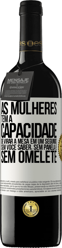 39,95 € Envio grátis | Vinho tinto Edição RED MBE Reserva As mulheres têm a capacidade de virar a mesa em um segundo. Sem você saber, sem panela e sem omelete Etiqueta Branca. Etiqueta personalizável Reserva 12 Meses Colheita 2016 Tempranillo