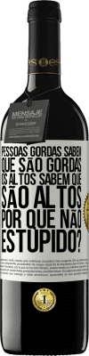 39,95 € Envio grátis | Vinho tinto Edição RED MBE Reserva Pessoas gordas sabem que são gordas. Os altos sabem que são altos. Por que não estúpido? Etiqueta Branca. Etiqueta personalizável Reserva 12 Meses Colheita 2014 Tempranillo