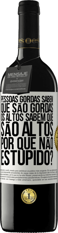 39,95 € Envio grátis | Vinho tinto Edição RED MBE Reserva Pessoas gordas sabem que são gordas. Os altos sabem que são altos. Por que não estúpido? Etiqueta Branca. Etiqueta personalizável Reserva 12 Meses Colheita 2015 Tempranillo