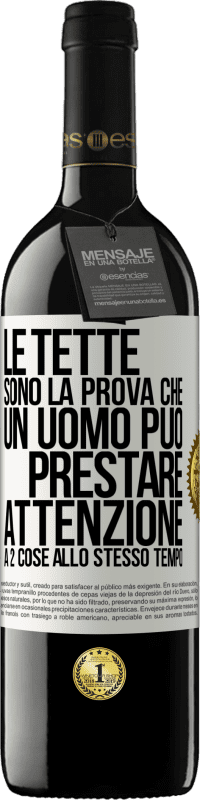 39,95 € Spedizione Gratuita | Vino rosso Edizione RED MBE Riserva Le tette sono la prova che un uomo può prestare attenzione a 2 cose allo stesso tempo Etichetta Bianca. Etichetta personalizzabile Riserva 12 Mesi Raccogliere 2015 Tempranillo