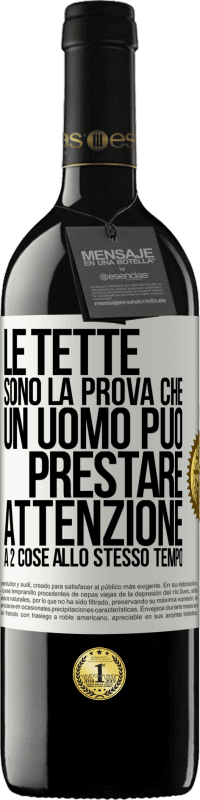 39,95 € Spedizione Gratuita | Vino rosso Edizione RED MBE Riserva Le tette sono la prova che un uomo può prestare attenzione a 2 cose allo stesso tempo Etichetta Bianca. Etichetta personalizzabile Riserva 12 Mesi Raccogliere 2016 Tempranillo