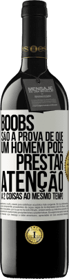 39,95 € Envio grátis | Vinho tinto Edição RED MBE Reserva Boobs são a prova de que um homem pode prestar atenção a 2 coisas ao mesmo tempo Etiqueta Branca. Etiqueta personalizável Reserva 12 Meses Colheita 2014 Tempranillo