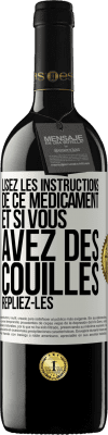 39,95 € Envoi gratuit | Vin rouge Édition RED MBE Réserve Lisez les instructions de ce médicament et si vous avez des couilles, repliez-les Étiquette Blanche. Étiquette personnalisable Réserve 12 Mois Récolte 2015 Tempranillo