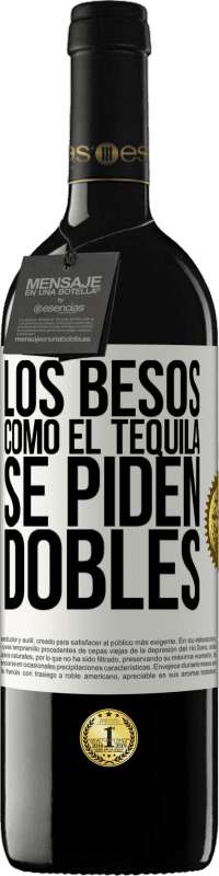 39,95 € Envío gratis | Vino Tinto Edición RED MBE Reserva Los besos como el tequila. Se piden dobles Etiqueta Blanca. Etiqueta personalizable Reserva 12 Meses Cosecha 2014 Tempranillo