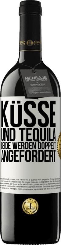 39,95 € Kostenloser Versand | Rotwein RED Ausgabe MBE Reserve Küsse und Tequila. Beide werden doppelt angefordert Weißes Etikett. Anpassbares Etikett Reserve 12 Monate Ernte 2014 Tempranillo