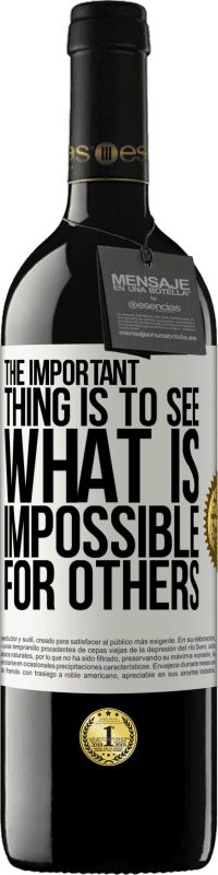 39,95 € 送料無料 | 赤ワイン REDエディション MBE 予約する 重要なことは、他の人には不可能なことを見ることです ホワイトラベル. カスタマイズ可能なラベル 予約する 12 月 収穫 2016 Tempranillo