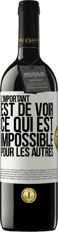 39,95 € Envoi gratuit | Vin rouge Édition RED MBE Réserve L'important est de voir ce qui est impossible pour les autres Étiquette Blanche. Étiquette personnalisable Réserve 12 Mois Récolte 2015 Tempranillo