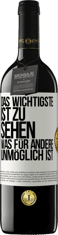 39,95 € Kostenloser Versand | Rotwein RED Ausgabe MBE Reserve Das Wichtigste ist zu sehen, was für andere unmöglich ist Weißes Etikett. Anpassbares Etikett Reserve 12 Monate Ernte 2014 Tempranillo