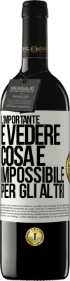 39,95 € Spedizione Gratuita | Vino rosso Edizione RED MBE Riserva L'importante è vedere cosa è impossibile per gli altri Etichetta Bianca. Etichetta personalizzabile Riserva 12 Mesi Raccogliere 2014 Tempranillo