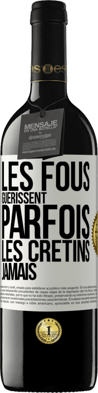 39,95 € Envoi gratuit | Vin rouge Édition RED MBE Réserve Les fous guérissent parfois, les crétins jamais Étiquette Blanche. Étiquette personnalisable Réserve 12 Mois Récolte 2014 Tempranillo