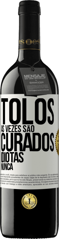 39,95 € Envio grátis | Vinho tinto Edição RED MBE Reserva Tolos às vezes são curados, idiotas nunca Etiqueta Branca. Etiqueta personalizável Reserva 12 Meses Colheita 2014 Tempranillo