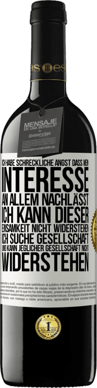 39,95 € Kostenloser Versand | Rotwein RED Ausgabe MBE Reserve Ich habe schreckliche Angst, dass mein Interesse an allem nachlässt. Ich kann dieser Einsamkeit nicht widerstehen. Ich suche Ges Weißes Etikett. Anpassbares Etikett Reserve 12 Monate Ernte 2014 Tempranillo